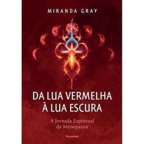 Da Lua Vermelha à Lua Escura - A Jornada Espiritual da Menopausa