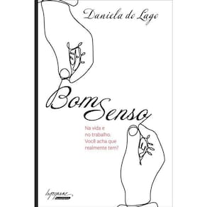 Bom Senso - Na Vida e no Trabalho. Será Que Você Tem?