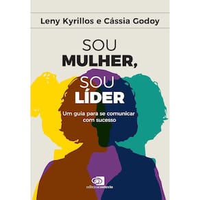 Sou Mulher, Sou Líder - Um Guia Para Se Comunicar Com Sucesso