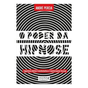 O Poder da Hipnose - Engenharia Mental Transformativa e Transformação Pessoal