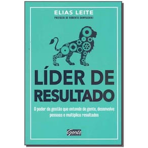 Líder De Resultado - o Poder Da Gestão Que Entende De Gente, Desenvolve Pessoas e Multiplica Resulta