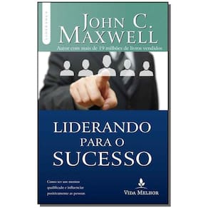 Liderando Para o Sucesso - Descubra Como Ser Um Mentor Qualificado e Influenciar Positivamente As Pe