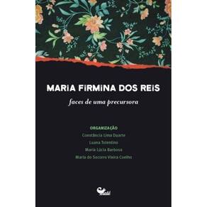 Maria Firmina Dos Reis - Faces De Uma Precursora?