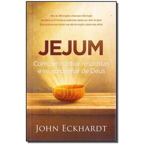 Jejum - Como Encontrar Respostas Se Aproximar Deus