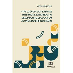 A influência dos fatores internos e externos no desempenho escolar em alunos do ensino médio
