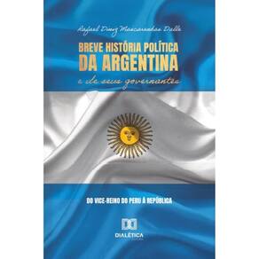 Breve história política da Argentina e de seus governantes