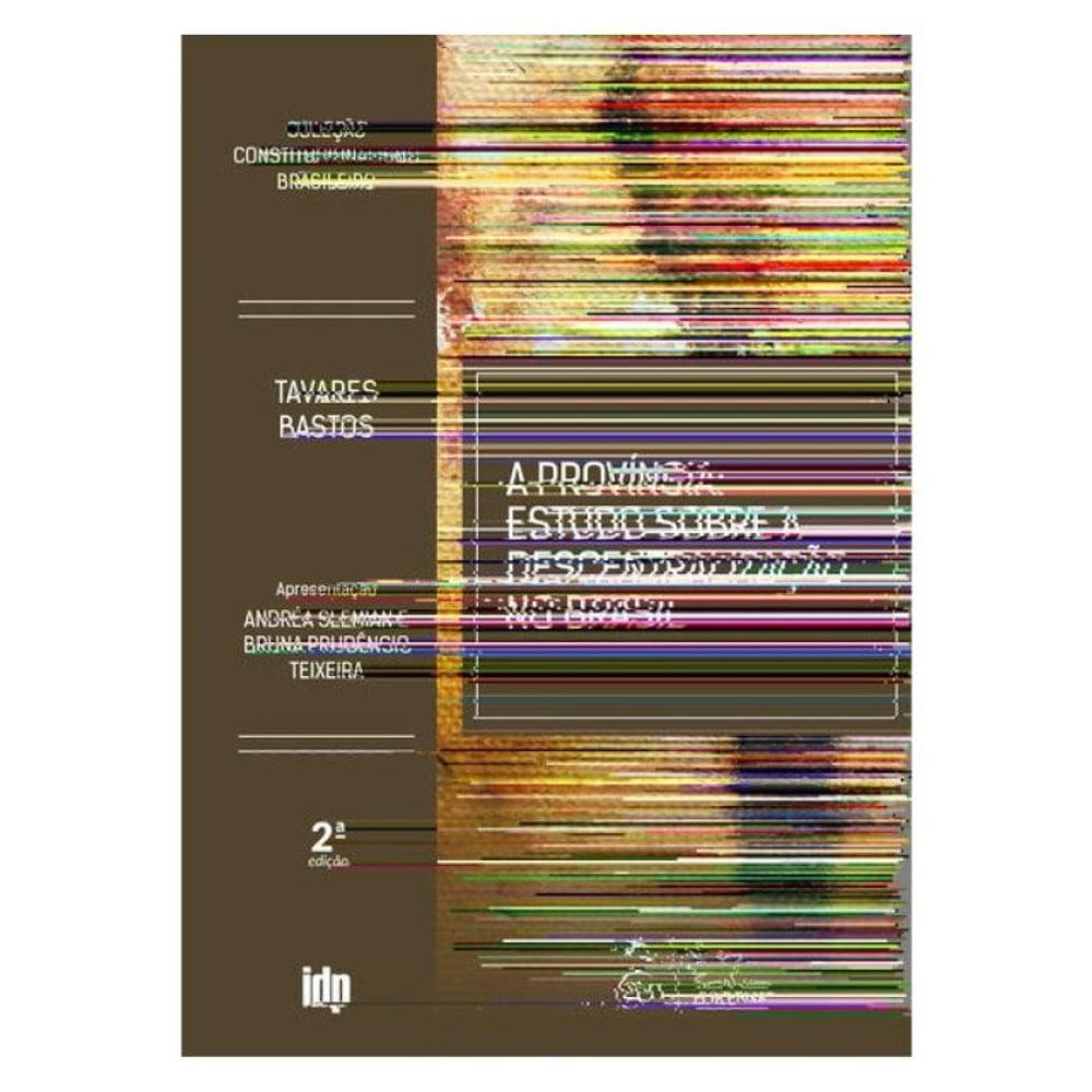 A Província: Estudo Sobre A Descentralização Do Brasil - 2ª Edição 2025