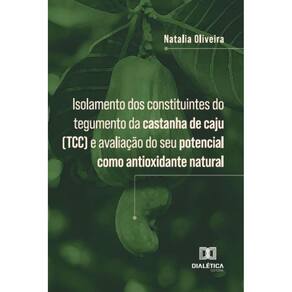 Isolamento dos constituintes do tegumento da castanha de caju (TCC) e avaliação do seu potencial como antioxidante natural