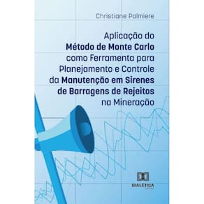 Aplicação do Método de Monte Carlo como Ferramenta para Planejamento e Controle da Manutenção em Sirenes de Barragens de Rejeitos na Mineração