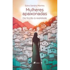 Mulheres Apaixonadas: Da Ficção à Realidade