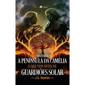 O Livro I: A Península da Camélia. O que vem antes de Guardiões Solar