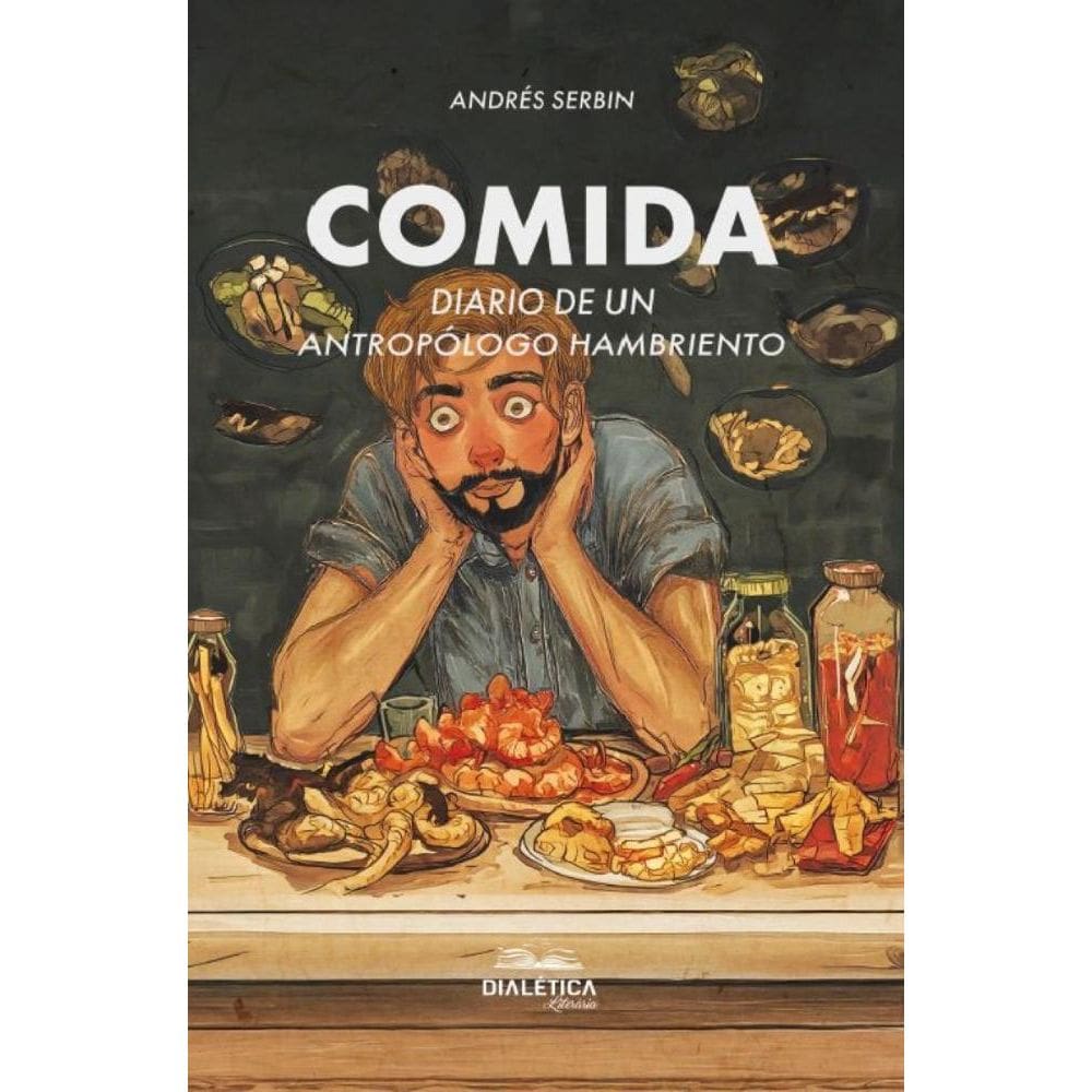 Comida. Diario de un antropólogo hambriento
