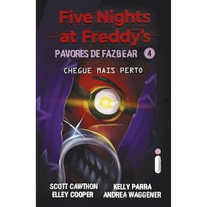 Chegue mais perto: (Five Nights at Freddy’s: Pavores de Fazbear)