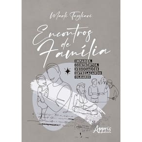 Encontros de Família: Impasses, Confrontos, Negociações Entrelaçando Olhares
