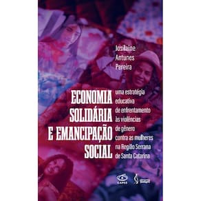 Economia solidária e emancipação social: uma estratégia educativa de enfrentamento às violências de gênero contra as mulheres na região serrana de Sa