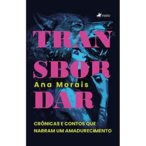 Transbordar: Crônicas e Contos que narram um Amadurecimento