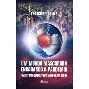 Um mundo mascarado encarando a pandemia: Um retrato diferente do mundo para todos
