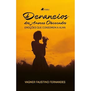 Devaneios dos Amores Obcecados: Emoções que Consomem a Alma