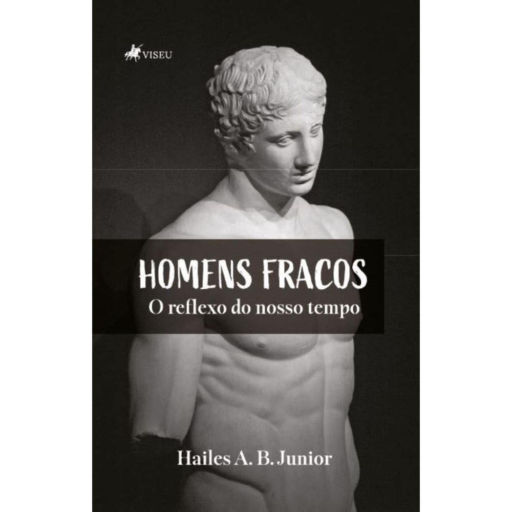 Homens fracos: O reflexo do nosso tempo