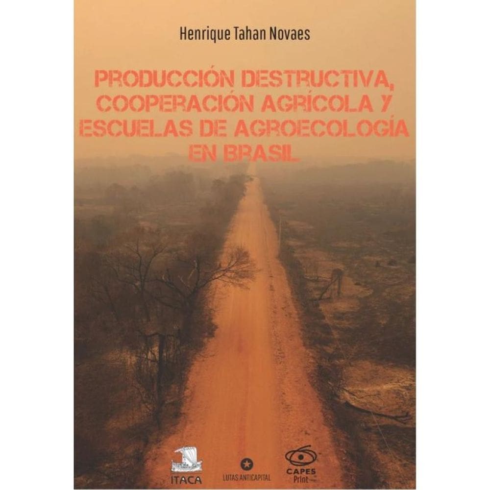 Producción Destructiva, Cooperación Agrícola Y Escuelas De Agroecología En Brasil