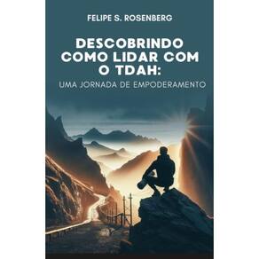 Descobrindo como lidar com o TDAH: Uma Jornada de Empoderamento