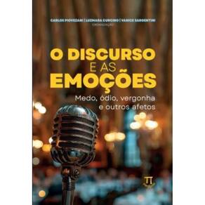 Discurso E As Emocoes: Medo, Odio, Vergonha E Outros Afetos, O