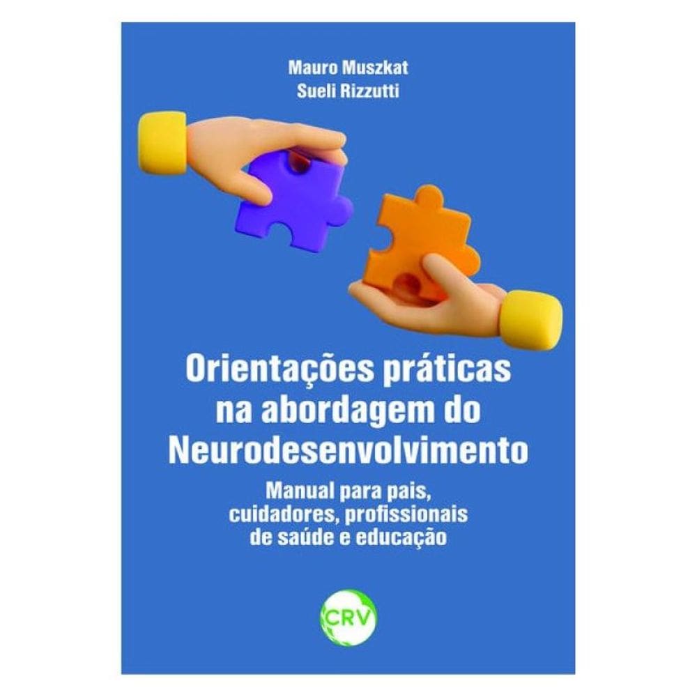 Orientações Práticas Na Abordagem Do Neurodesenvolvimento: Manual Para Pais, Cuidadores, Profissiona