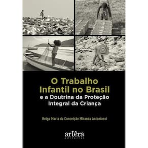 O Trabalho Infantil No Brasil E A Doutrina Da Proteção Integral Da Criança
