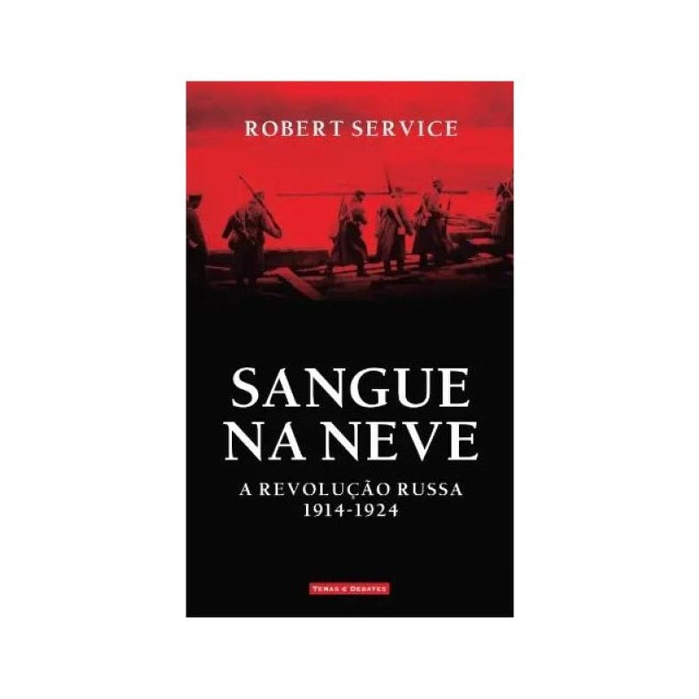 Sangue Na Neve - A Revolução Russa - 1914-1924