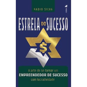 Estrela do Sucesso: A arte de se tornar um empreendedor de sucesso com lucratividade