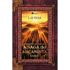 Guardiões de Aureum, A Saga do Arcanista: Livro I