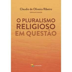 O Pluralismo Religioso Em Questão