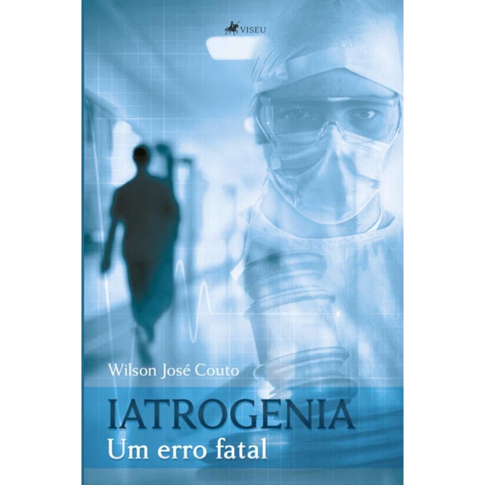 Iatrogenia:   Um erro fatal