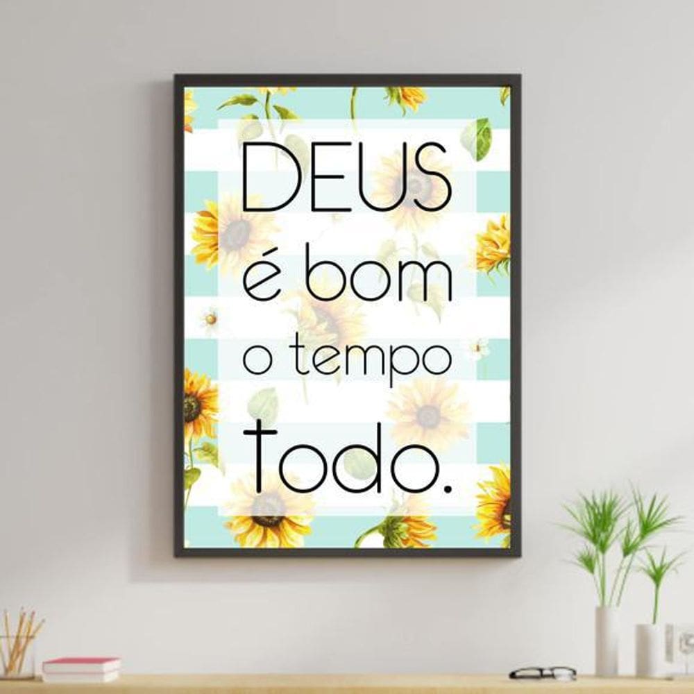 Quadro Decorativo Deus É Bom O Tempo Todo Girassol