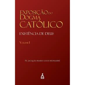 Exposição do Dogma Católico Vol. I (DESPACHO EM 7 DIAS ÚTEIS