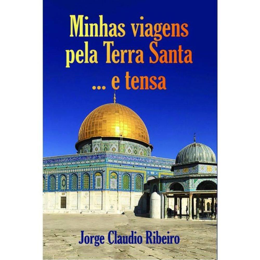 Minhas Viagens Pela Terra Santa... E Tensa