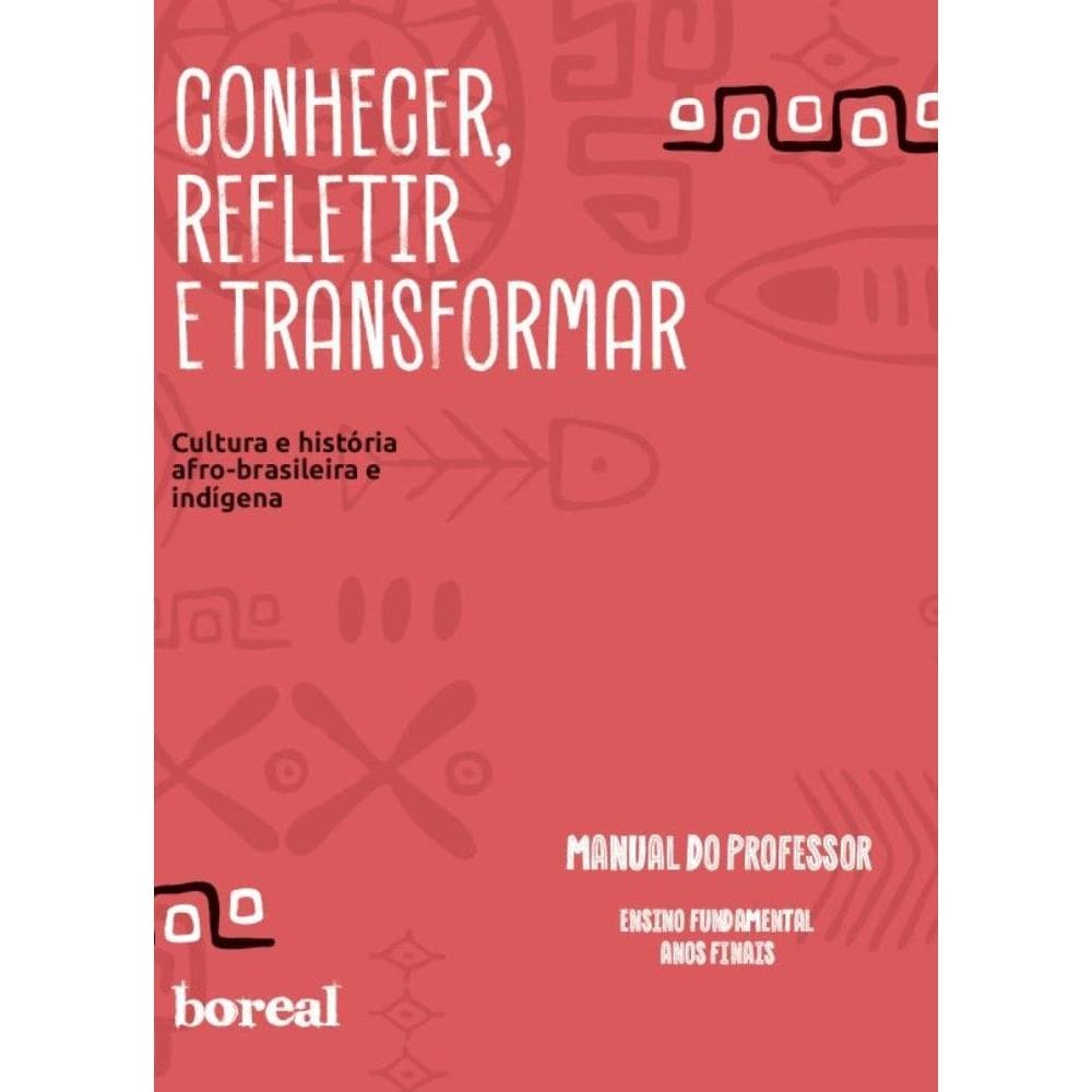 Conhecer, refletir e transformar: anos finais (manual do professor)