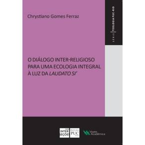 Diálogo inter-religioso para uma ecologia integral à luz da Laudato Si