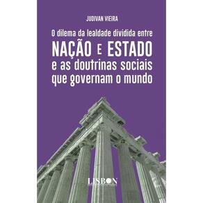 O dilema da lealdade dividida entre Nação e Estado e as doutrinas sociais que governam o mundo