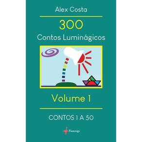 300 contos luminágicos - Volume I: Contos 1 a 50