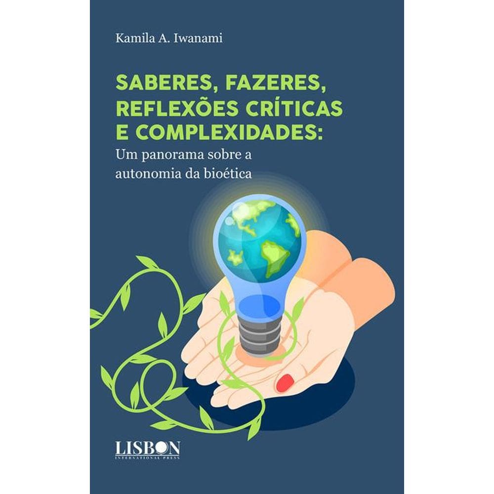 Saberes, fazeres, reflexões críticas e complexidades: um panorama sobre a autonomia da bioética: um panorama sobre a autonomia da bioética