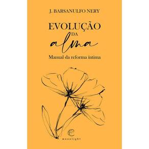 Evolução da alma - Manual da reforma íntima