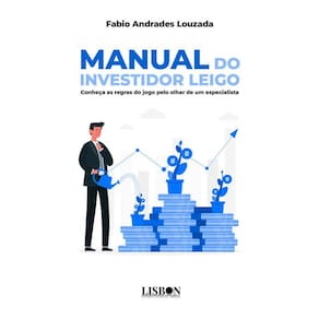 Manual do investidor leigo - Conheça as regras do jogo pelo olhar de um especialista
