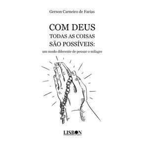Com Deus todas as coisas são possíveis: um modo diferente de pensar o milagre