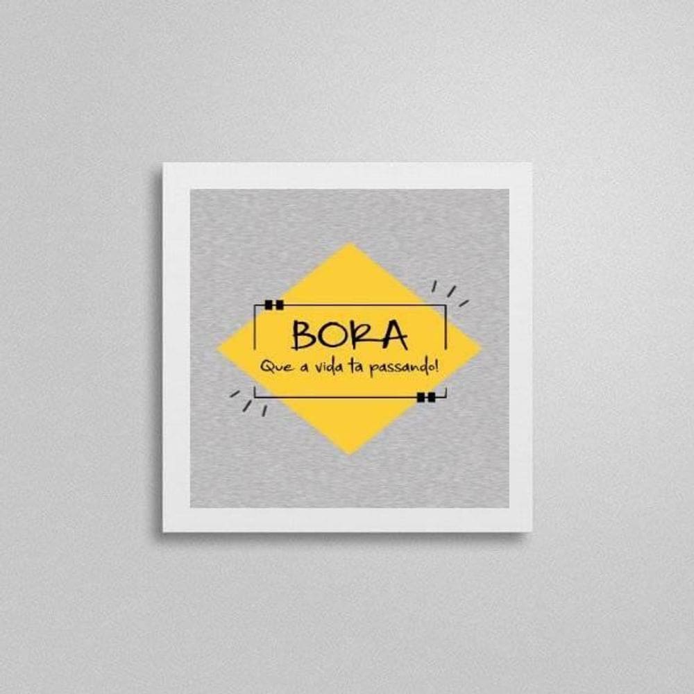 Quadro Bora Que A Vida Tá Passando 20X20Cm