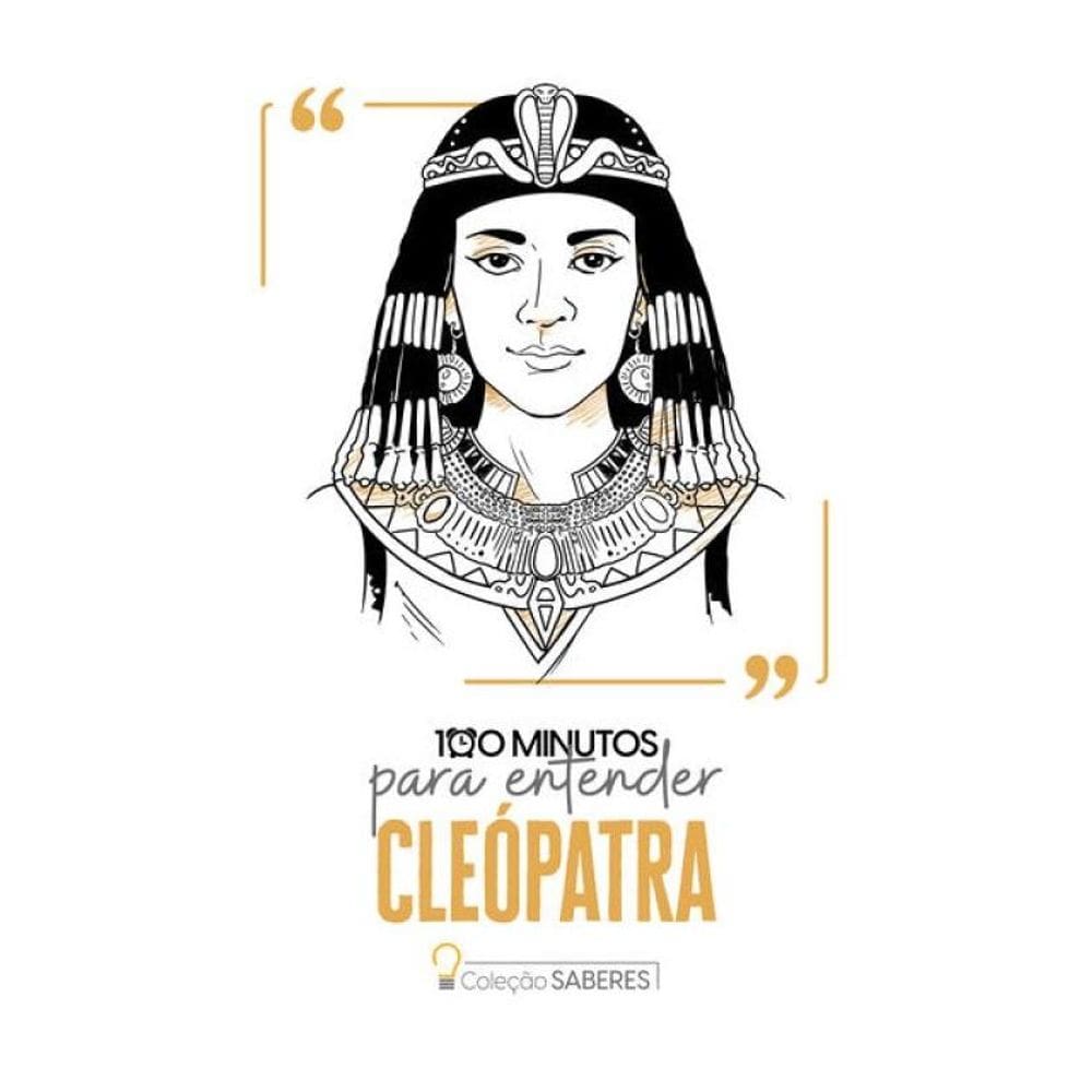 100 Minutos Para Entender Cleópatra
