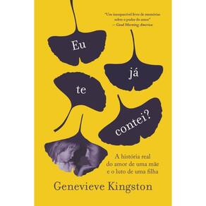 Eu já te contei?: A história real do amor de uma mãe e o luto de uma filha