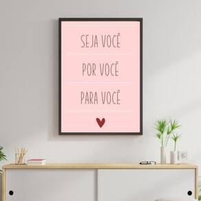 Quadro Seja Você, Por Você, Para Você Moldura Preta 24X18Cm