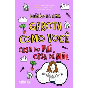 Diario de Uma Garota Como Voce: Casa do Pai, Casa da Mae