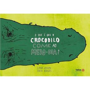 Que e Que o Crocodilo Come ao Meio-dia , O